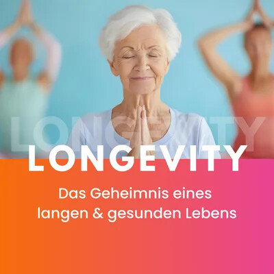 Longevity - Gesund altern, länger fit bleiben - Longevity: Das Geheimnis für gesundes Altern