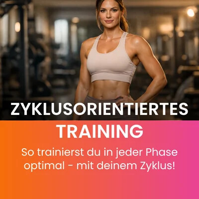 Zyklusorientiertes Training für Frauen - Zyklusorientiertes Training: Der komplette Guide für Frauen