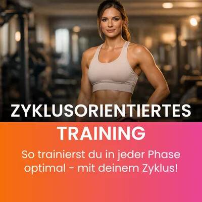 Zyklusorientiertes Training für Frauen - Zyklusorientiertes Training: Der komplette Guide für Frauen