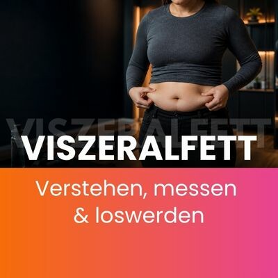 Viszeralfett: Der komplette Guide - Viszeralfett: Was Bauchfett wirklich bedeutet &amp; wie du es loswirst